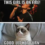 Grumpy Cat - Girl is on Fire! - Burn Baby Burn