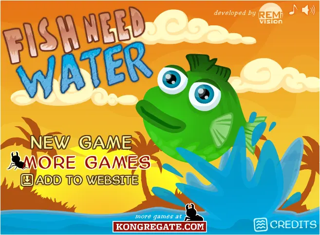 Fish Need Water